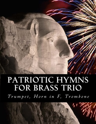 Patriotic Hymns For Brass Trio - Trumpet, Horn in F, Trombone