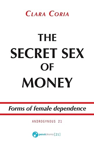 The Secret Sex of Money Forms of Female Dependence