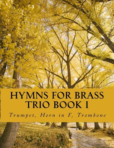 Hymns For Brass Trio Book I Trumpet, Horn in F, Trombone