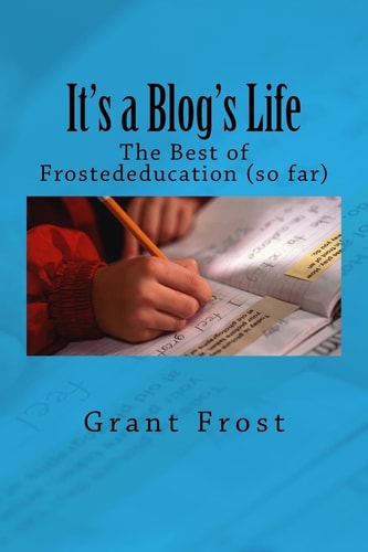 It's a Blog's Life The Best of Frostededucation (so Far)