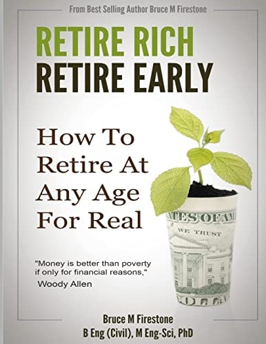 Retire Rich, Retire Early How To Retire At Any Age, For Real