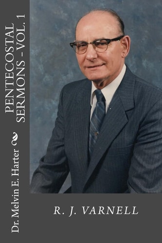 Pentecostal Sermons, Vol. 1 R. J. Varnell