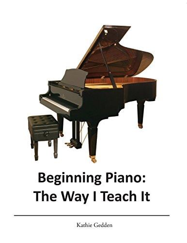 Beginning Piano The Way I Teach It