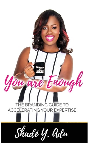 You Are Enough The Branding Guide for Accelerating Your Expertise and Your Profit