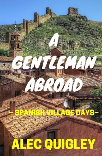 A Gentleman Abroad Spanish Village Days