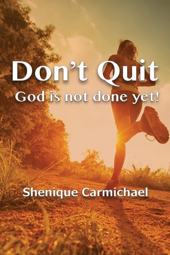 Don't Quit GOD Is Not Done Yet!