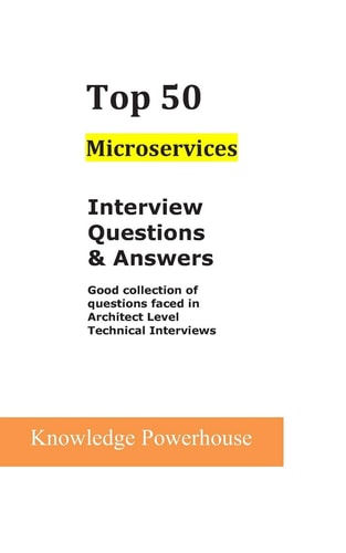 Top 50 Microservices Interview Questions and Answers Good Collection of Questions Faced in Architect Level Technical Interviews