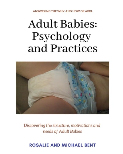 Adult Babies: Psychology and Practices Discovering the Structure, Motivations and Needs of Adult Babies