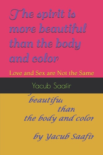 The Spirit Is More Beautiful Than the Body and Color Love and Sex Are Not the Same
