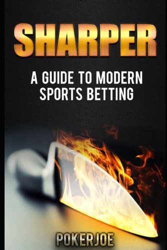 Sharper A Guide to Modern Sports Betting