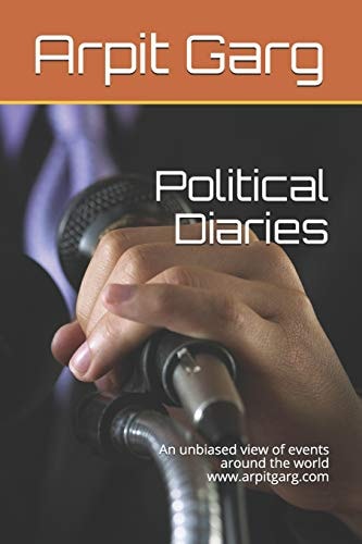 Political Diaries An Unbiased View of Events Around the World Www. Arpitgarg. com