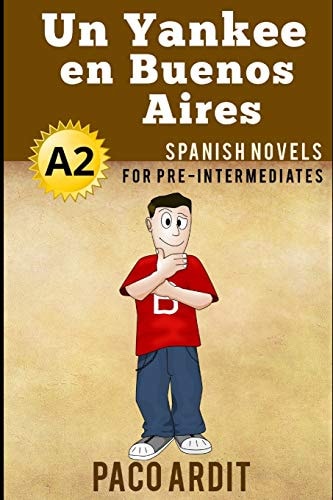 Spanish Novels Un Yankee en Buenos Aires (Spanish Novels for Pre Intermediates - A2)
