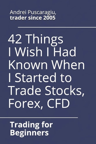 42 Things I Wish I Had Known When I Started to Trade Stocks, Forex, CFD