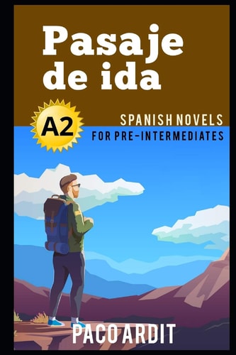 Spanish Novels Pasaje de Ida (Spanish Novels for Pre Intermediates - A2)