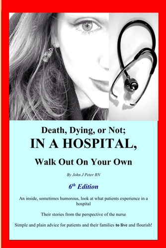 Death, Dying, Or Not; IN A HOSPITAL, Walk Out On Your Own