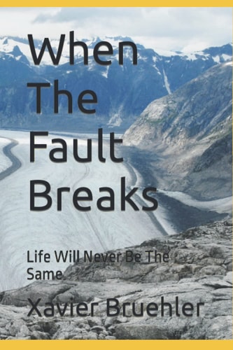 When The Fault Breaks Life Will Never Be The Same