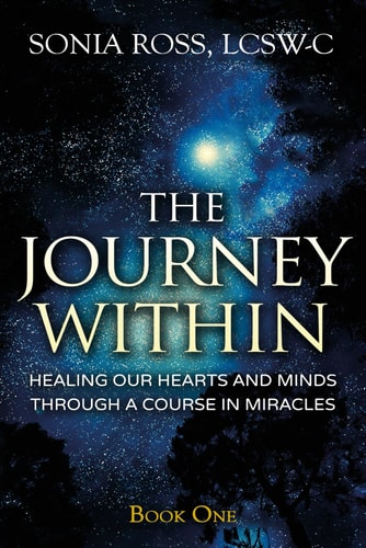 The Journey Within Healing Our Hearts and Minds Through a Course In Miracles