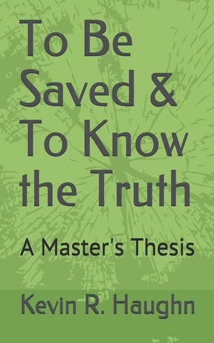 To Be Saved and to Know the Truth A Master's Thesis