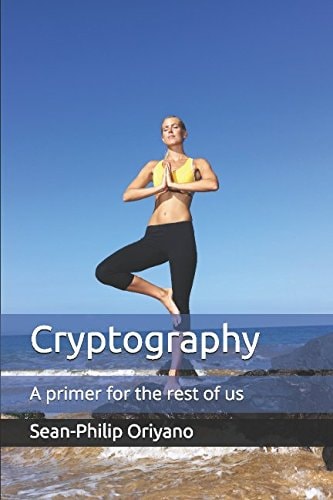 Cryptography A Primer for the Rest of Us