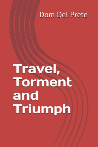 Travel, Torment and Triumph