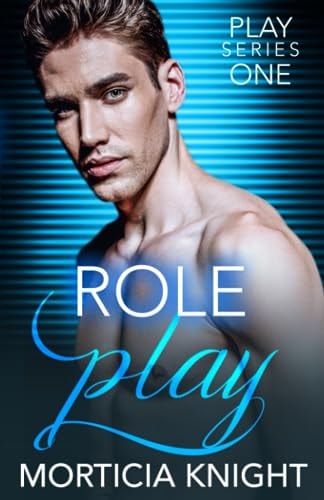 Role Play: An M/M Total Power Exchange Romance (Play Series)