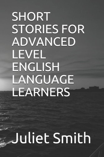 Short Stories for Advanced Level English Language Learners