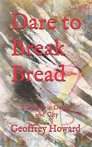 Dare to Break Bread Eucharist in Desert and City