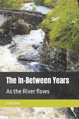 The In-Between Years As the River Flows