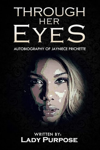 Through Her Eyes Autobiography of Jayniece Prichette