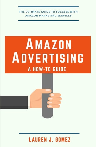Amazon Advertising: a How-To Guide Amazon Marketing Services Made Easy