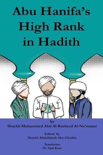 Abu Hanifa's High Rank in Hadith Makaanat Al-Imaam Al-A'adzam Abi Hanifa Fi Al-Hadeeth