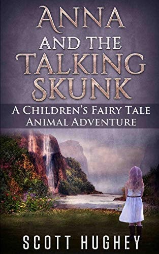 Anna and the Talking Skunk A Children's Fairy Tale Animal Adventure