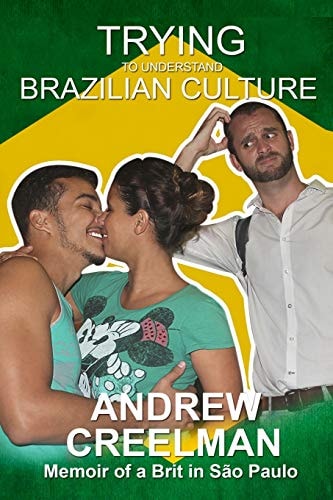 Trying To Understand Brazilian Culture Memoir of a Brit in São Paulo