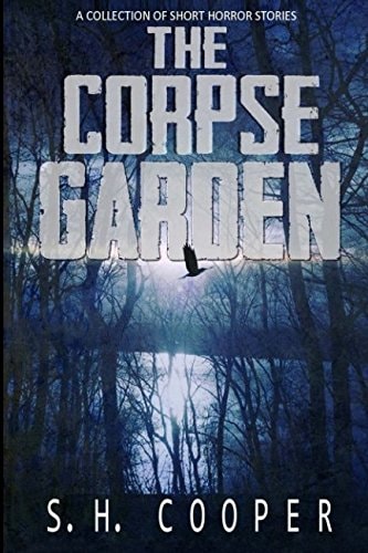 The Corpse Garden A Collection Of Short Horror Stories