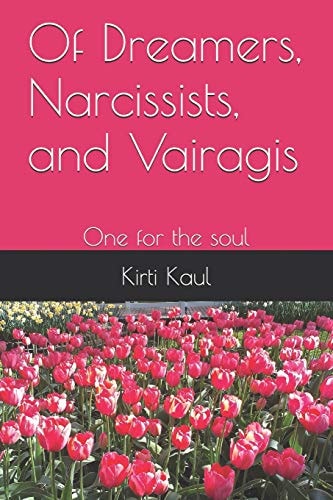 Of Dreamers, Narcissists, and Vairagis One for the Soul