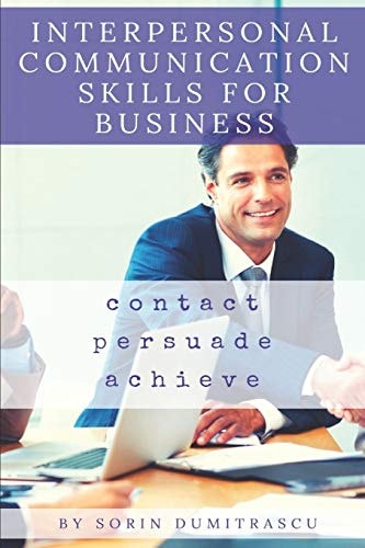 Interpersonal Communication Skills for Business A Practical Guide