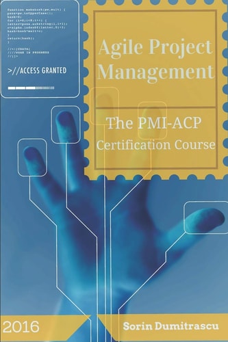 Agile Project Management The PMI-ACP Certification Course