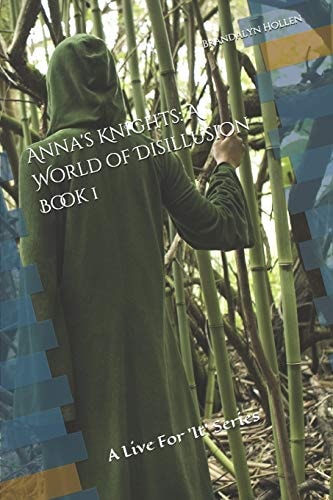 Anna's Knights A World of Disillusion Book 1: A Live For 'It' Series