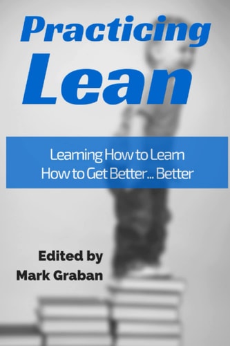 Practicing Lean Learning How to Learn How to Get Better... Better