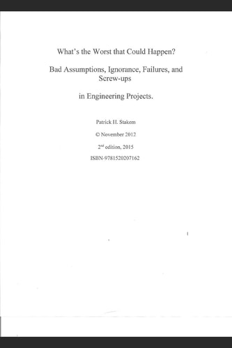 What's the Worst That Could Happen? Bad Assumptions, Ignorance, Failures, and Screw-Ups in Engineering Projects