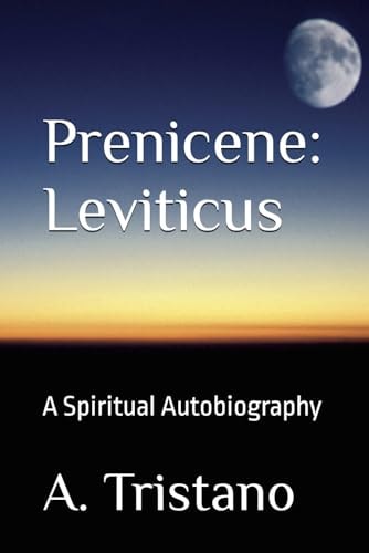 Prenicene: Leviticus A Spiritual Autobiography