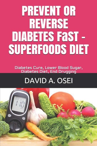 PREVENT Or REVERSE DIABETES FaST - SUPERFOODS DIET Diabetes Cure, Lower Blood Sugar, Diabetes Diet, End Drugging