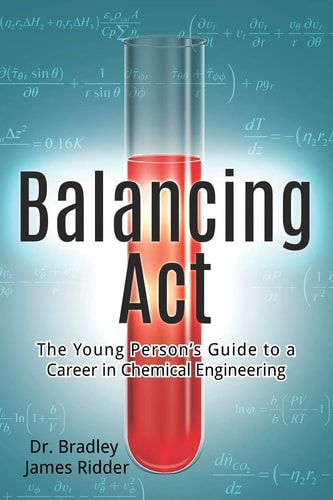 Balancing Act The Young Person's Guide to a Career in Chemical Engineering