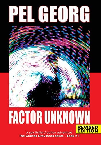 Factor Unknown A Spy Thriller / Action Adventure