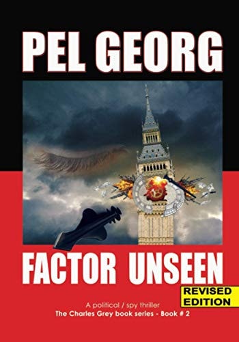 Factor Unseen A Spy Thriller / Action Adventure