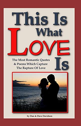 This Is What Love Is The Most Romantic Quotes and Poems Which Capture the Rapture of Love