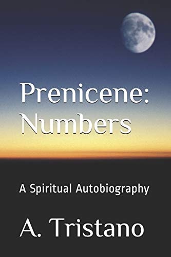 Prenicene: Numbers A Spiritual Autobiography