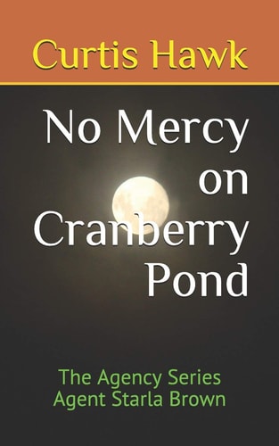 No Mercy on Cranberry Pond The Agency Series Agent Starla Brown