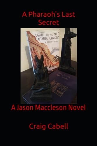A Pharaoh's Last Secret A Jason Maccleson Novel