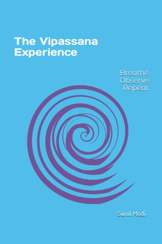 The Vipassana Experience A Detailed Journey of My 10 Day Meditation